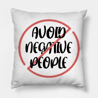 Avoid Negative People Pillow