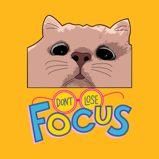 Don't Lose Focus Unique Cat Design T-Shirt