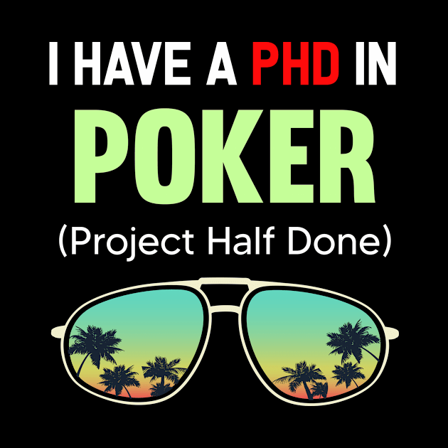 PHD Project Half Done Poker by symptomovertake