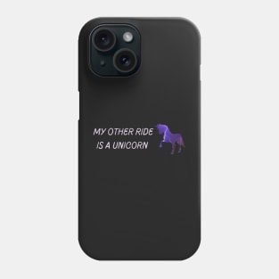 My other ride is a unicorn - Fantasy Phone Case