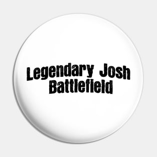 Legendary Josh Battlefield Pin