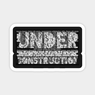 Under construction 2.0 Magnet