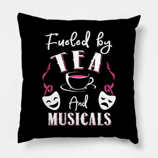 Fueled by Tea and Musicals Pillow