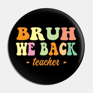 Groovy Bruh We Back Teachers Back To School Retro Pin