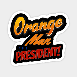 Orange Man for President Magnet