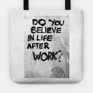 Do you believe in life after work? Tote