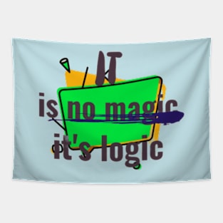 IT is no magic, it's logic Tapestry