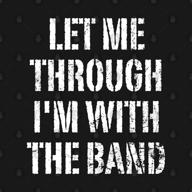 Let Me Through, I'm With The Band by Kushteez