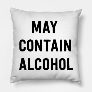 May contain alcohol Pillow