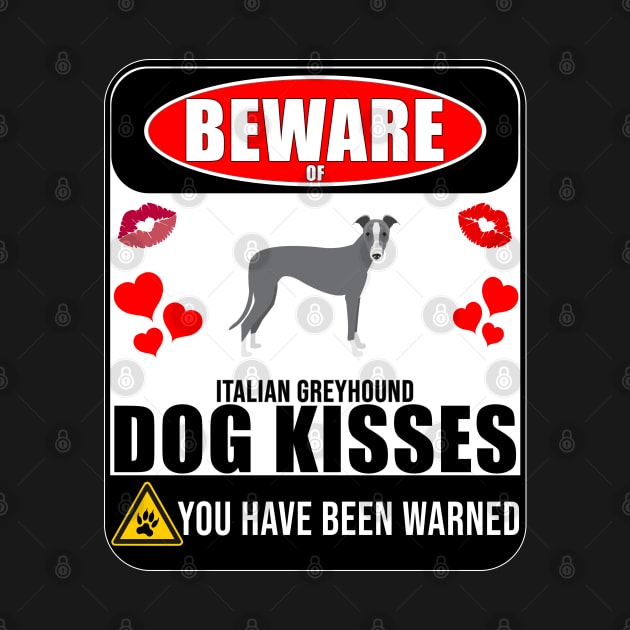 Beware Of Italian Greyhound Dog Kisses - Gift For Italian Greyhound Owner Italian Greyhound Lover by HarrietsDogGifts