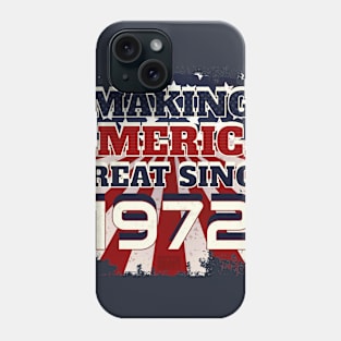 1972 Making America Great Patriotic US Born Birthday Phone Case