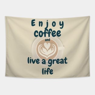 Enjoy coffee and live a great life Tapestry