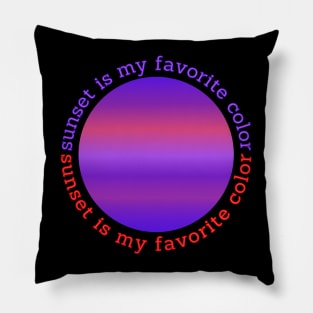 Sunset is My Favorite Color Pillow