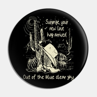 Surprise, Your New Love Has Arrived.Out Of The Blue Clear Sky Hats Boots Cowboy Music Pin