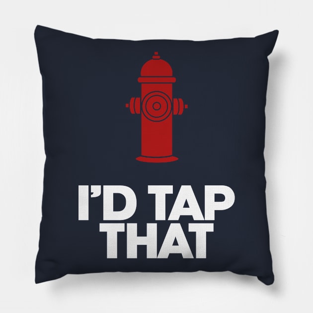 Fireman. I'd Tap That. Firefighter.  Perfect present for mom mother dad father friend him or her Pillow by SerenityByAlex