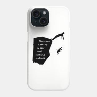 "There was nothing to fear and nothing to doubt" - Radiohead - dark Phone Case