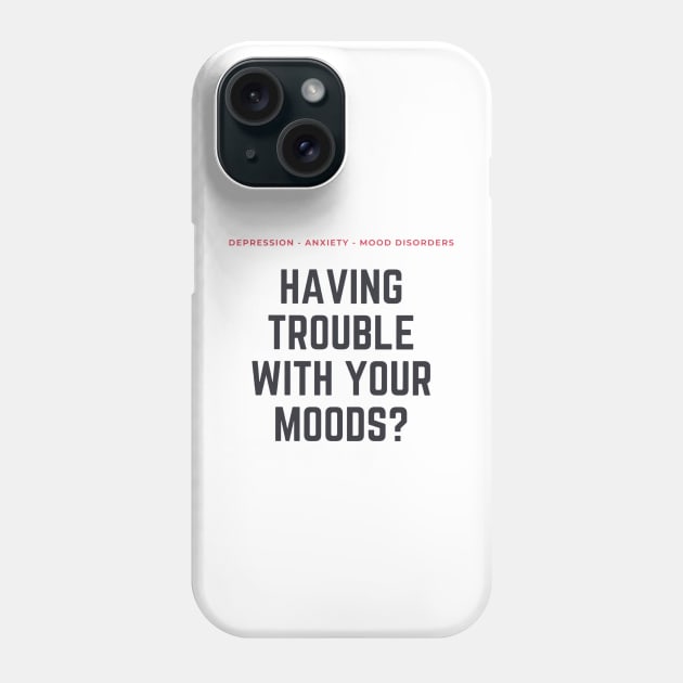 Scream Therapy 2-sided Having Trouble with Your Moods? mental health awareness design Phone Case by Scream Therapy
