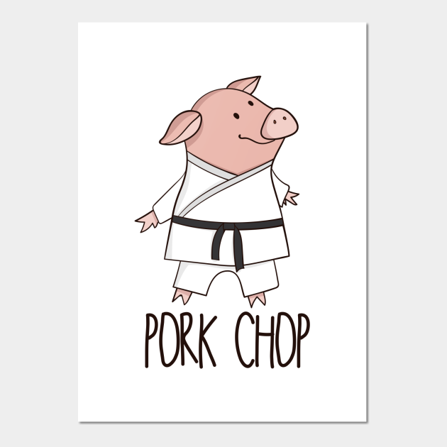 Pork Chop Funny Pig Karate Pun Design Pig Affiche Et Impression D Art Teepublic Fr