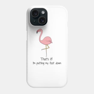 I'm Putting My Foot Down, Cute Funny Flamingo Bird Pun Phone Case
