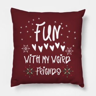 Fun With My Weird Friends Pillow