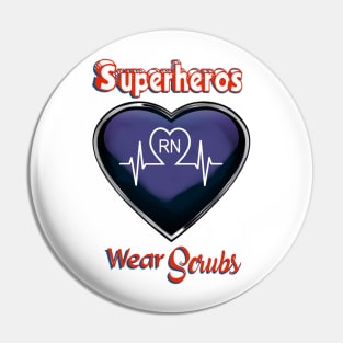 Registered Nurse Superheros Wear Scrubs Pin