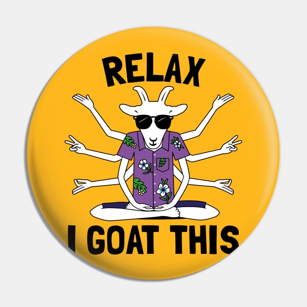 Relax I Goat This Pin by propellerhead