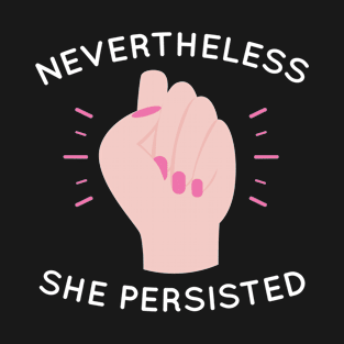 Nevertheless She Persisted T-Shirt