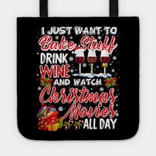 I Just Want To Bake Stuff Drink Wine Christmas Movies Gift Tote