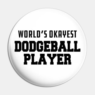 Dodgeball Player - World's okayest dodgeball Pin