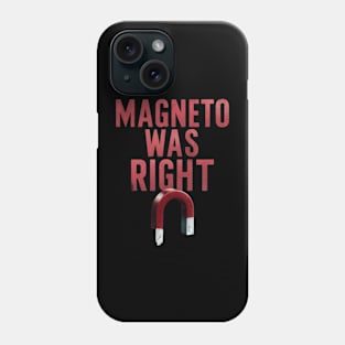 Magneto was right Phone Case