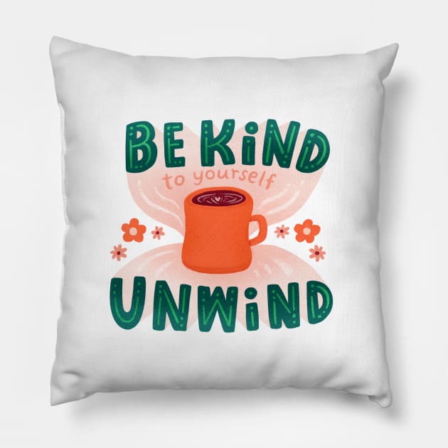 Be Kind Unwind Pillow by ellolovey