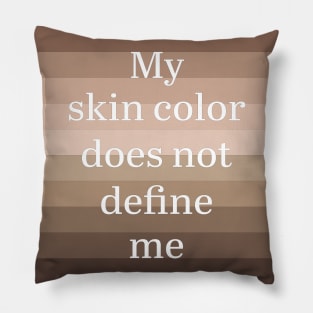 My skin color does not define me Pillow