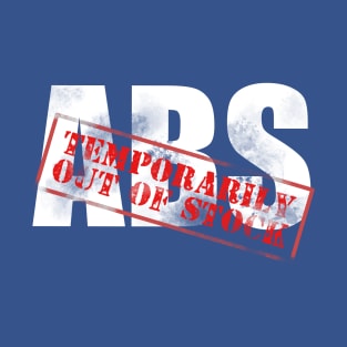 ABS Temporarily Out of Stock T-Shirt