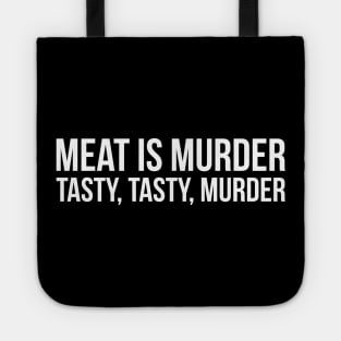 Meat is murder, tasty tasty murder sarcastic t-shirt Tote