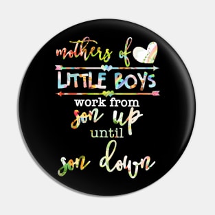 Mothers Of Little Boys Work From Son Up Until Son Down Pin