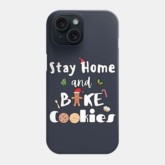 Stay Home and Bake Cookies Phone Case by Starlight Tales