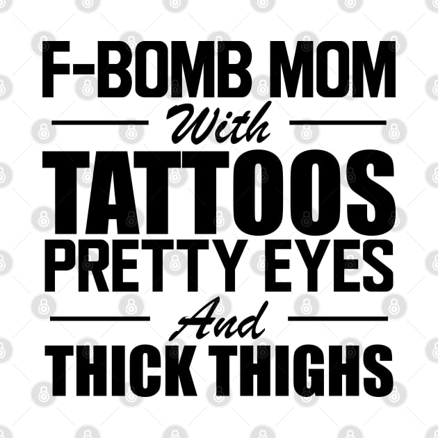 Tattooed Mom - F Bomb mom with tattoos pretty eyes and thick thighs by KC Happy Shop