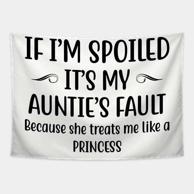 If I Am Spoiled It Is My Aunties Fault | Funny T Shirts Sayings | Funny T Shirts For Women | Cheap Funny T Shirts | Cool T Shirts Tapestry by Murder By Text