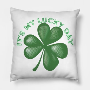 It's My Lucky Day Shamrock Pillow