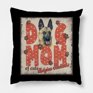 Dog Mom Of Cute Belgian Malinois Pillow