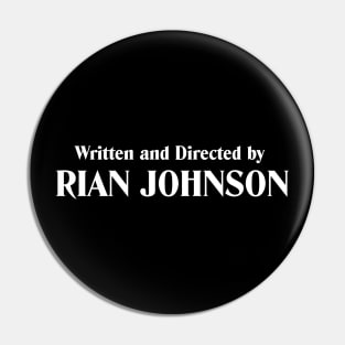 Written and Directed by Rian Johnson (white) Pin