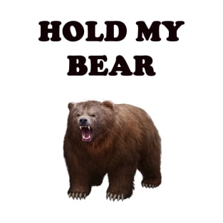 HOLD MY BEAR T-Shirt