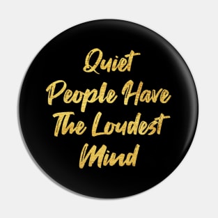 Quiet people have loudest mind Pin