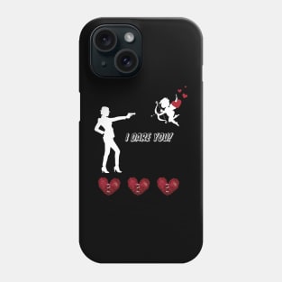 Valentine's Day, I dare you! Phone Case