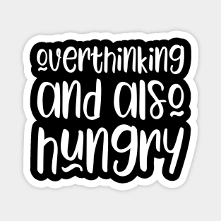 Overthinking and also hungry Magnet