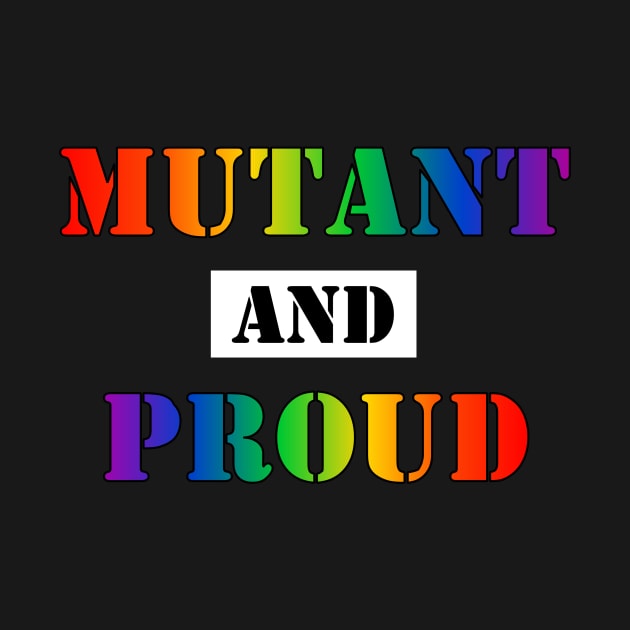 Mutant and Proud (Gay Pride Rainbow) (v1) by SapphoStore