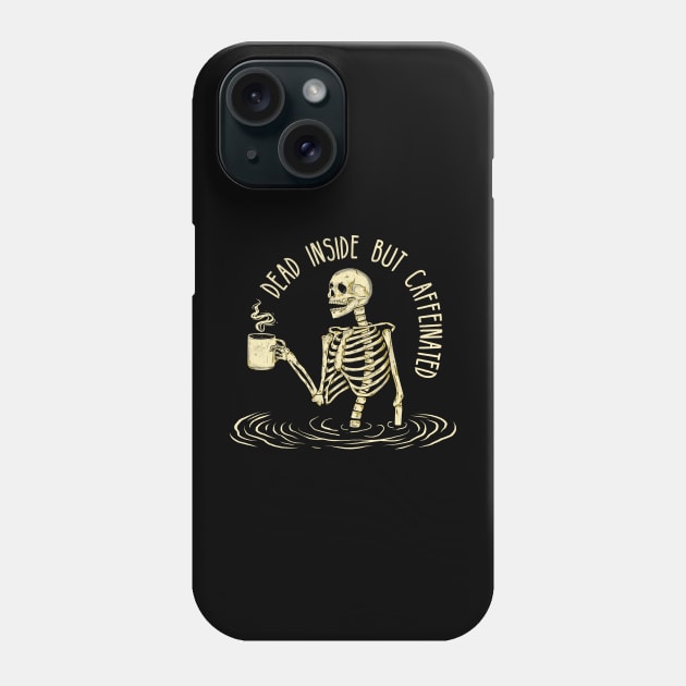 Dead Inside But Caffeinated Skeleton Coffee Phone Case by wookiemike