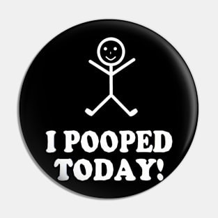 I Pooped Today Funny Sarcastic Saying Pin