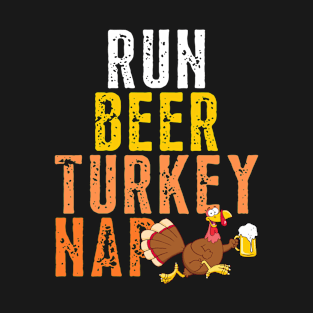 Run Beer Turkey Nap Funny Turkey Running Thankgiving Trot T-Shirt
