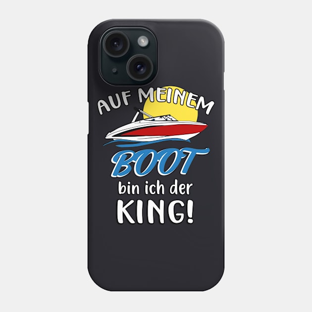 Auf meinem Boot bin ich der King Phone Case by Foxxy Merch